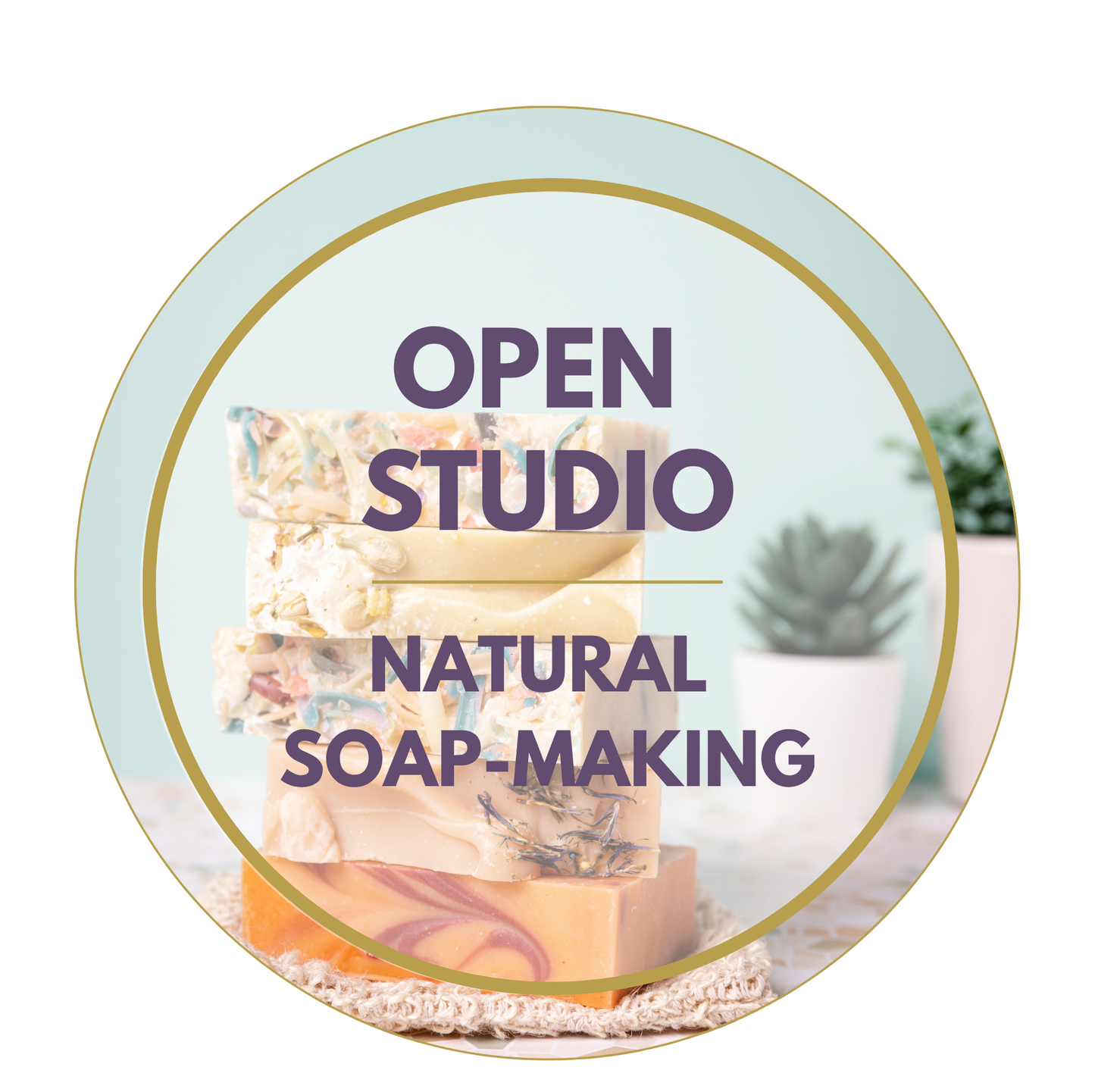 MAKE YOUR OWN NATURAL SOAP - 1 HOUR SESSION